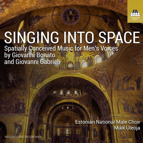 BONATO, G.: Crux fidelis / Signum magnum / GABRIELI, G.: Sacrae symphoniae (excerpts) (Singing into Space) (Estonian National Male Choir, Üleoja)