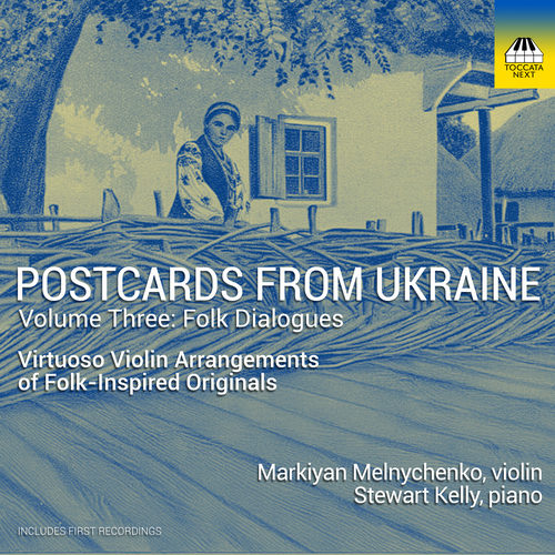 Postcards from Ukraine, Vol. 3: Folk Dialogues - BRAHMS, J. / CHOPIN, F. / HUBAY, J. / KREISLER, F. / MOSZKOWSKI, M. / FOSTER, S. (Melnychenko, Kelly)
