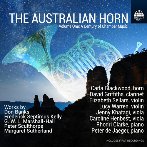 AUSTRALIAN HORN (THE), Vol. 1 - A Century of Chamber Music (Blackwood, Griffiths, Sellars, L. Warren, Khafagi, Henbest, R. Clarke, de Jaeger)