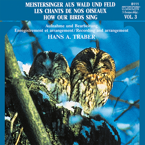 MEISTERSINGER AUS WALD UND FELD / LES CHANTS DE NOS OISEAUX / HOW OUR BIRDS SING, Vol. 3 (Traber)