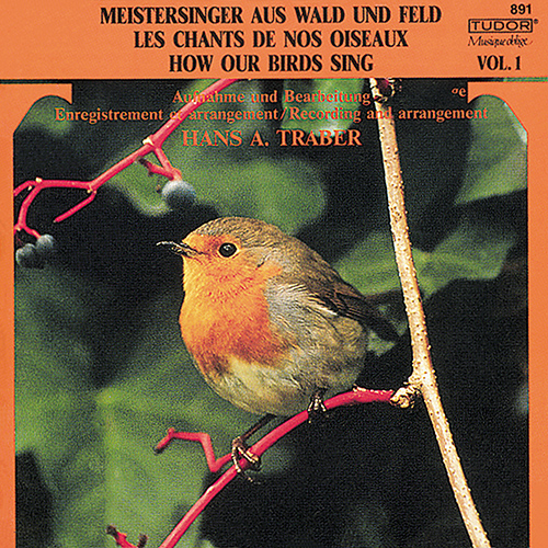 MEISTERSINGER AUS WALD UND FELD / LES CHANTS DE NOS OISEAUX / HOW OUR BIRDS SING, Vol. 1 (Traber)