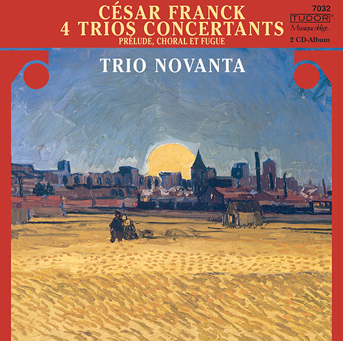 FRANCK, C.: Trio concertants, Op. 1, Nos. 1-3 / Trio concertant, Op. 2 / Prelude, choral et fugue (Trio Novanta)