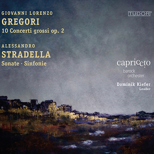 GREGORI, G.L.: Concerti grossi Nos. 1-10 / STRADELLA, A.: Sonatas and Sinfonia (Capriccio Baroque Orchestra, Kiefer)
