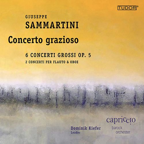 SAMMARTINI, G.: Concerti Grossi, Op. 5, Nos. 1-6 (Capriccio Baroque Orchestra, Kiefer)