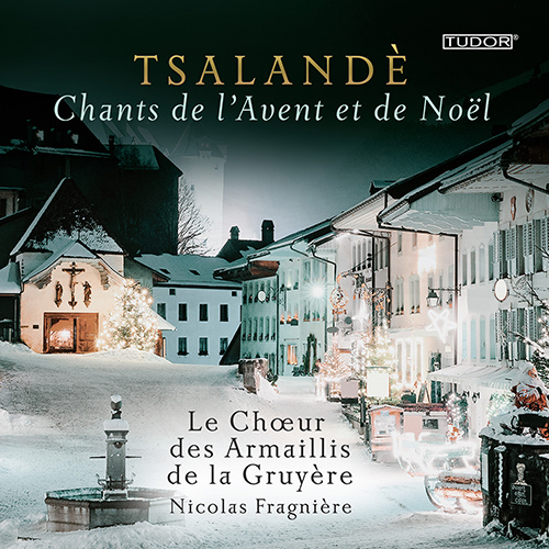 TSALANDÉ - Chants de l'Avent et de Noël (Armaillis de la Gruyère Choir)