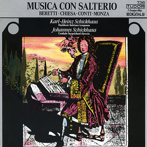 Dulcimer and Harpsichord Music - BERETTI, P. / CHIESA, M. / CONTI, A. / MONZA, C. (Musica con Salterio) (K.-H. and J. Schickhaus)