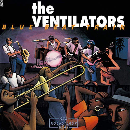 VENTILATORS (THE): Blue Beat Train