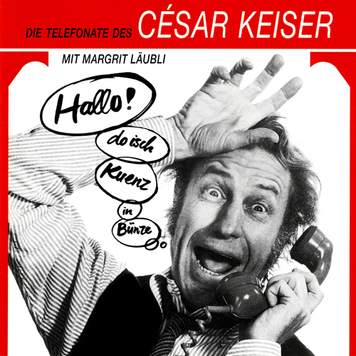 KEISER, César / LÄUBLI, Margrit: Hallo! Do isch Kuenz in Buenze