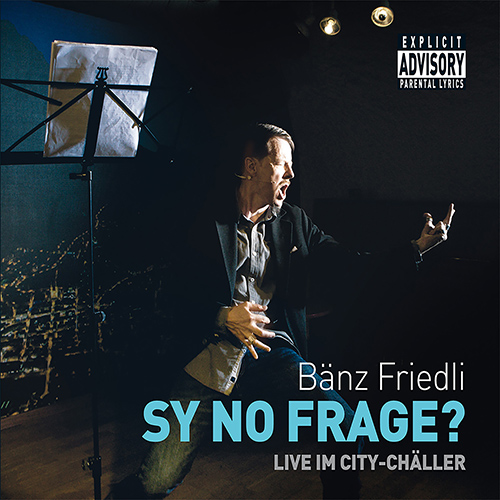 FRIEDLI, B.: Sy no Frage? Live im City-Chäller (B. Friedli)