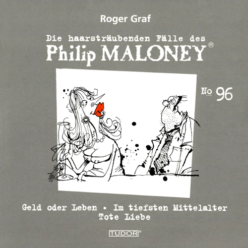 GRAF, R.: Haarsträubenden Fälle des Philip Maloney (Die), Vol. 96 - Geld oder Leben / Im tiefsten Mittelalter / Tote Liebe