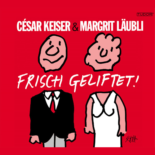 KEISER, César / LÄUBLI, Margrit: Frisch geliftet