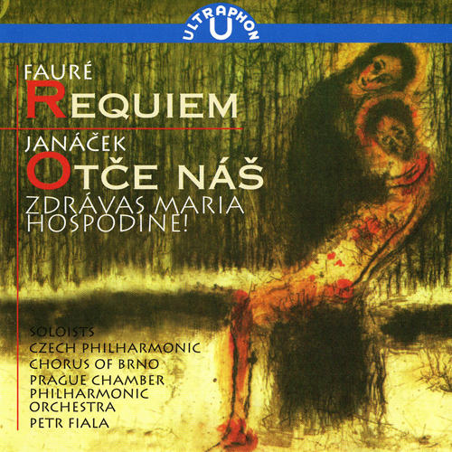 FAURÉ, G.: Requiem / JANÁČEK, L.: Otče náš / Zdrávas Maria / Hospodine! (Brno Philharmonic Choir, Fiala)