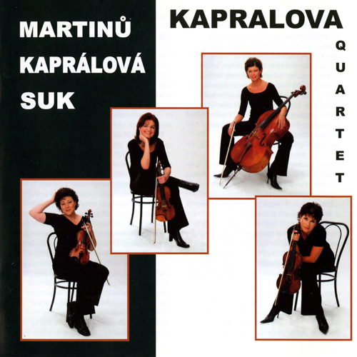 MARTINŮ, B.: String Quartet No. 5 / KAPRÁLOVÁ, V.: String Quartet / SUK, J.: Meditation on old Bohemian Chorale (Kapralova Quartet)