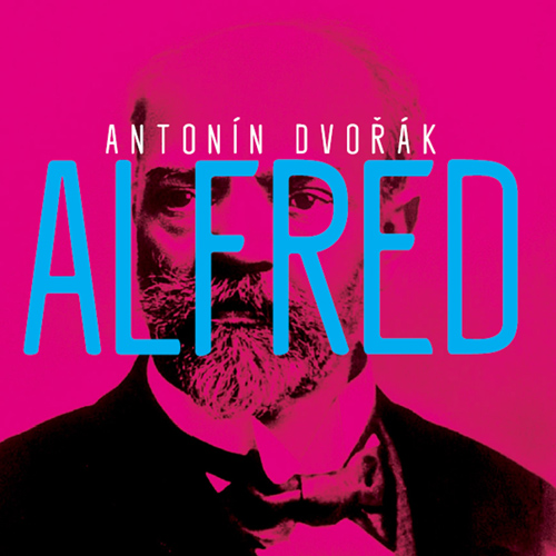 DVOŘÁK, A.: Alfred [Opera] (Froese, Bothmer, Rumpf, Czech Philharmonic, Forster)