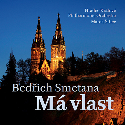 SMETANA, B.: Má vlast (Hradec Králové Philharmonic, Štilec)