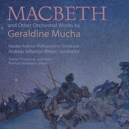 MUCHA, G.T.: Macbeth Suite / The Tempest / Songs of John Webster / Piano Concerto (Goodson, Hradec Králové Philharmonic, Weiser)