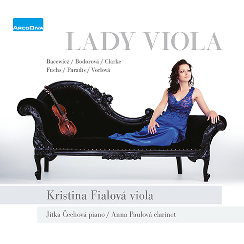 Viola Recital: Fialová, Kristina - BACEWICZ, G. / BODOROVÁ, S. / CLARKE, R. / FUCHS, L. (Lady Viola)