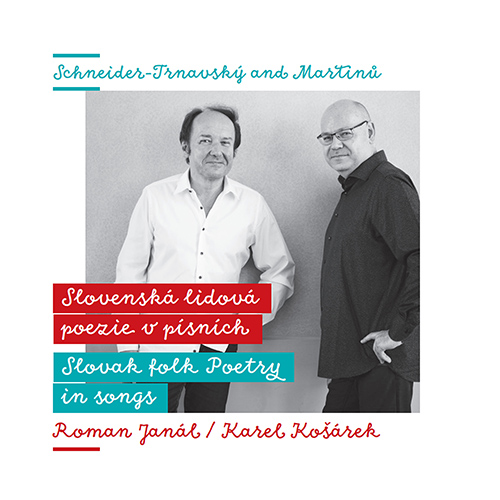 SCHNEIDER-TRNAVSKÝ, M. / MARTINŮ, B.: Vocal Music (Slovak Folk Poetry in Songs) (Janál, Košárek)
