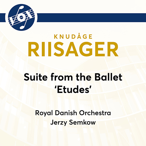 RIISAGER, K.: Etude Suite (Royal Danish Orchestra, Semkow)