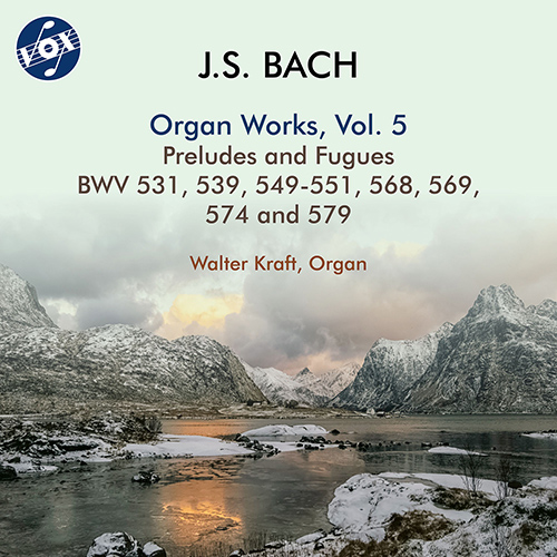BACH, J.S.: Organ Works, Vol. 5 - Preludes and Fugues, BWV 531, 539, 549-551 / Preludes, BWV 568, 569 / Fugues, BWV 574, 579 (W. Kraft)
