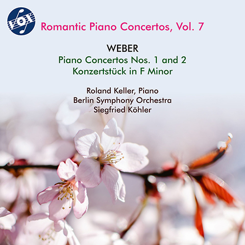 WEBER, C.M. von: Piano Concertos Nos. 1 and 2 / Concert-Stück (Romantic Piano Concertos, Vol. 7) (R. Keller, Berlin Symphony, Köhler)