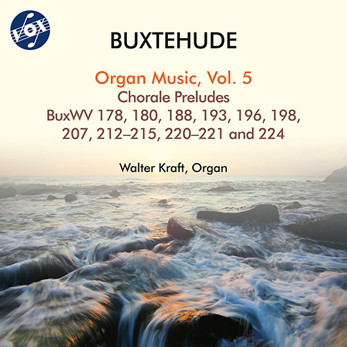 BUXTEHUDE, D.: Organ Music, Vol. 5 - Chorale Preludes, BuxWV 178, 180, 188, 193, 196, 198, 207, 212-215, 220-221, 224 (W. Kraft)