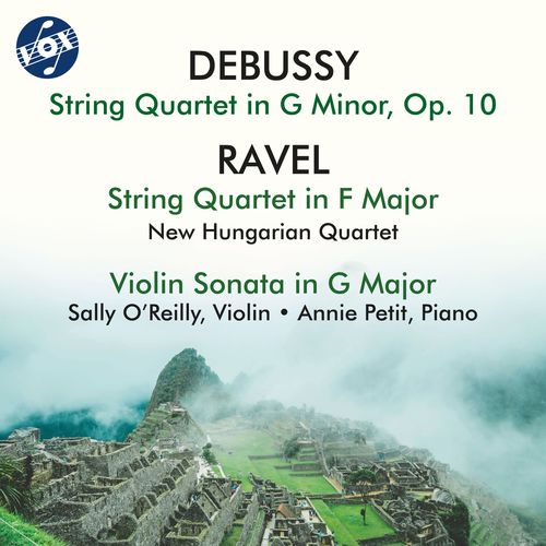 DEBUSSY, C.: String Quartet / RAVEL, M.: String Quartet / Violin Sonata (O'Reilly, Petit, New Hungarian Quartet)