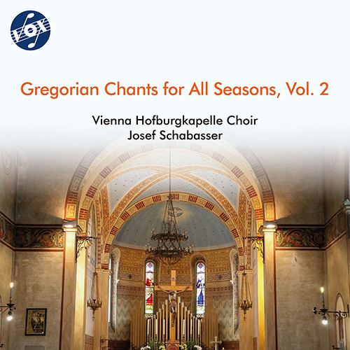 GREGORIAN CHANTS FOR ALL SEASONS, VOL. 2 (Vienna Hofburgkapelle Choir, Schabasser)