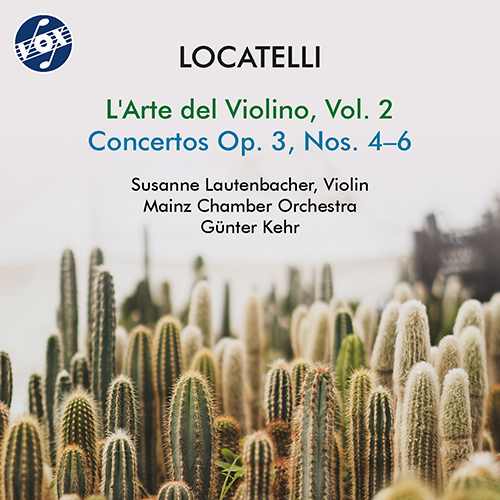 LOCATELLI, P.A.: Arte del violino (L'), Vol. 2 - Violin Concertos, Op. 3, Nos. 4-6 (Lautenbacher, Mainz Chamber Orchestra, Kehr)