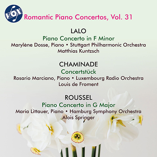 Piano Concertos (French) - LALO, É. / CHAMINADE, C. / ROUSSEL, A. (Romantic Piano Concertos, Vol. 31) (Dosse, Marciano, Littauer, Kuntzsch, Froment)