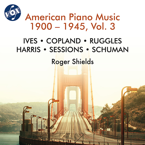 Piano Music (American) - IVES, C. / COPLAND, A. / RUGGLES, C. / HARRIS, R. / SESSIONS, R. (American Piano Music, 1900-1945, Vol. 3) (Shields)