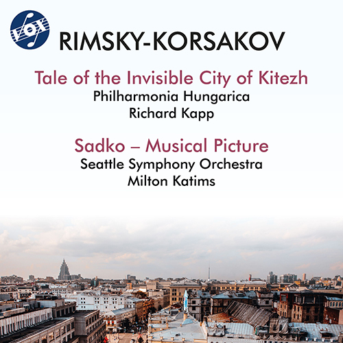 RIMSKY-KORSAKOV, N.A.: Legend of the Invisible City of Kitezh Suite / Sadko, Musical Picture (Philharmonia Hungarica, Seattle Symphony, Kapp, Katims)