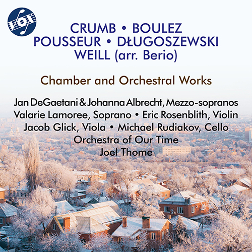 Vocal Music (20th Century) - CRUMB, G. / BOULEZ, P. / POUSSEUR, H. / DLUGOSZEWSKI, L. / WEILL, K. (Orchestra of Our Time, Thome)