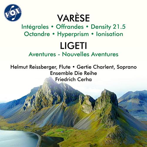 VARÈSE, E.: Intégrales / Offrandes / LIGETI, G.: Aventures / Nouvelles aventures (Charlent, Reissberger, Ensemble Die Reihe, Cerha)