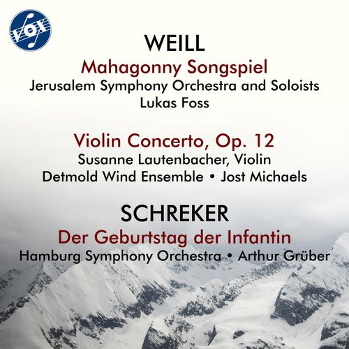 WEILL, K.: Mahagonny Songspiel  / Violin Concerto / SCHREKER, F.: Der Geburtstag der Infantin (Foss, A. Grüber, Michaels)