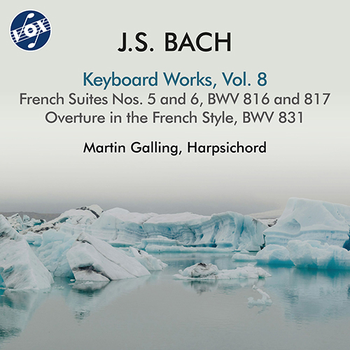 BACH, J.S.: Keyboard Works, Vol. 8 - French Suites Nos. 5-6 / Overture (Partita) in the French Style, BWV 831 (Galling)