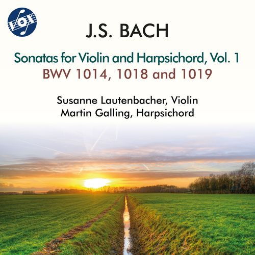 BACH, J.S.: Sonatas Nos. 1, 5 and 6 for Violin and Harpsichord, BWV 1014, 1018, 1019 (Lautenbacher, Galling)