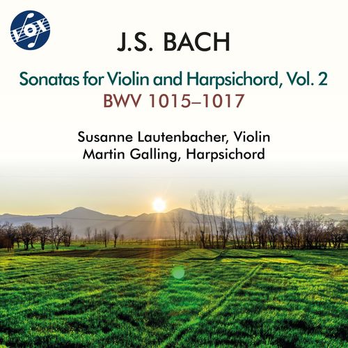 BACH, J.S.: Sonatas Nos. 2, 3, 4 for Violin and Harpsichord, BWV 1015-1017 (Lautenbacher, Galling)