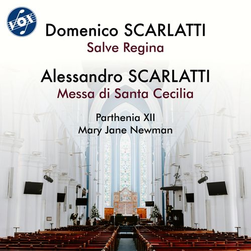 SCARLATTI, D.: Salve regina / SCARLATTI, A.: Messa di Santa Cecilia (Parthenia XII, Newman)