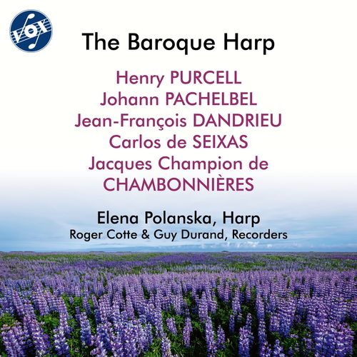 Harp Recital: Polanska, Elena - CHAMBONNIÈRES, J.C. / DANDRIEU, J.-F. / HOTTETERRE, J. / PURCELL, H. / SEIXAS, C. de (The Baroque Harp)