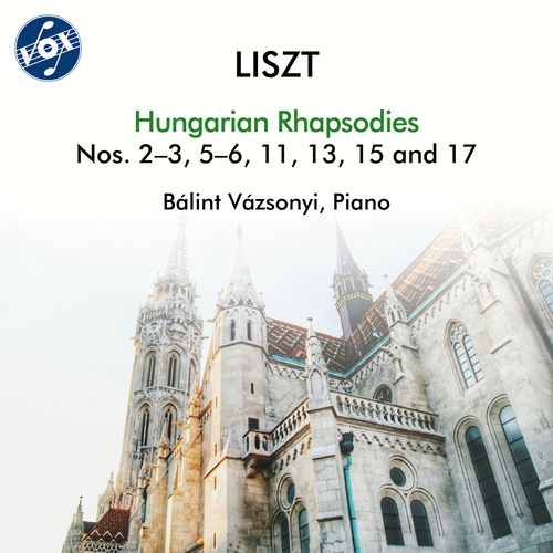 LISZT, F.: Hungarian Rhapsodies, Nos. 2, 3, 5, 6, 11, 13, 15, 17 (Vazsonyi)