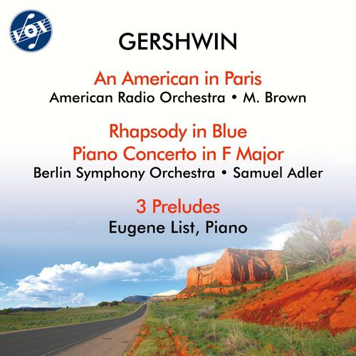 GERSHWIN, G.: Rhapsody in Blue / An American in Paris / Piano Concerto (List, American Radio Orchestra, Berlin Symphony, Adler, M. Brown)
