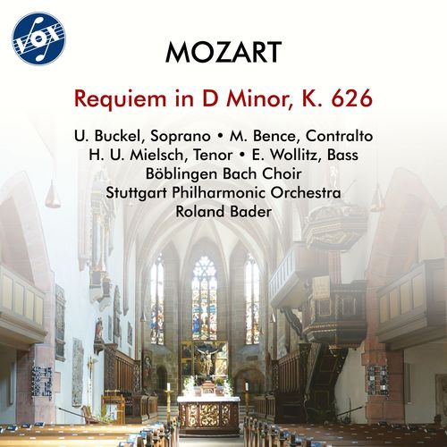 MOZART, W.A.: Requiem (Buckel, Bence, Mielsch, Wollitz, Boblingen Bach Choir, Stuttgart Philharmonic, Bader)