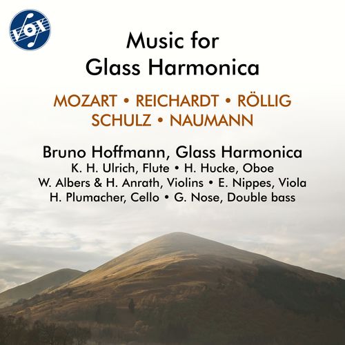 Glass Harmonica Music - MOZART, W.A. / REICHARDT, J.F. / RÖLLIG, K.L. / SCHULZ, J.A.P. / NAUMANN, J.G. (B. Hoffmann)