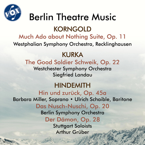 Berlin Theatre Music - HINDEMITH, P. / KURKA, R. / KORNGOLD, E.W. (B. Miller, Schaible, A. Grüber, Landau)