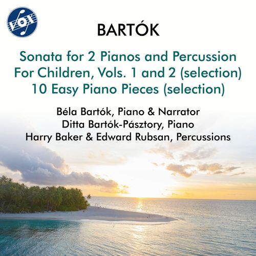 BARTOK, B.: Sonata for 2 Pianos and Percussion / For Children, Vol. 1 (excerpts) (Bartók, Bartók-Pásztory, H.J. Baker, Rubsan)