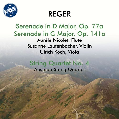 REGER, M.: Serenades, Opp. 77a and 141a / String Quartet, Op. 109 (Nicolet, Lautenbacher, Koch, Austrian String Quartet)
