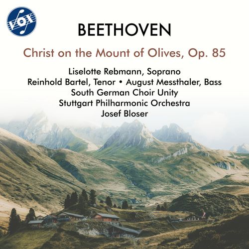 BEETHOVEN, L. van: Christus am Ölberge (Rebmann, Bartel, Messthaler, South German Choir Unity, Stuttgart Philharmonic, Bloser)