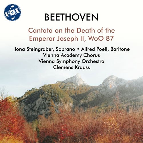 BEETHOVEN, L. van: Cantata on the Death of Emperor Joseph II (Steingraber, Poell, Vienna Academy Choir, Vienna Symphony, Krauss)