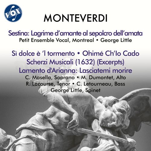 MONTEVERDI, C.: Lagrime d'amante / Songs (Masella, Dumontet, Lacourse, Letourneau, Le Petit Ensemble Vocal, Little)